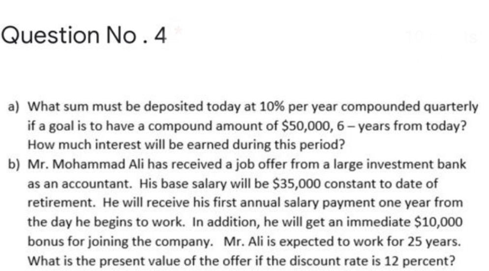 deposited today at 10% per year compounded quarterly if a goal is