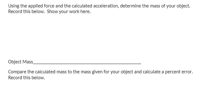  Using the applied force and the calculated acceleration. determine the mass