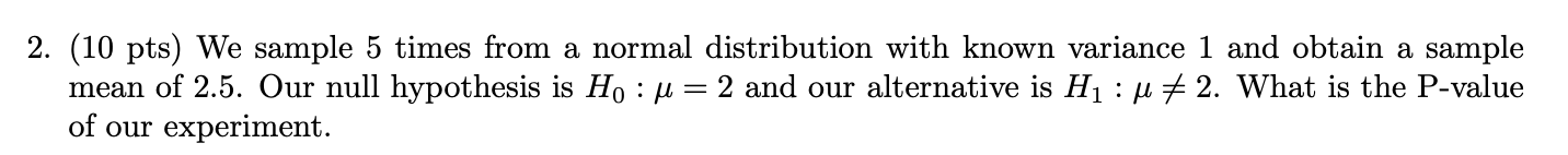 please answer 2. (10 pts) We sample 5 times from a