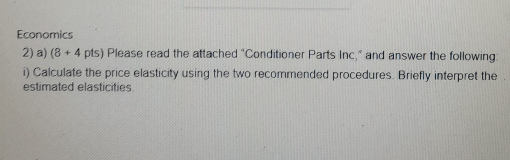 "Conditioner Parts Inc," and answer the following i) Calculate the price elasticity
