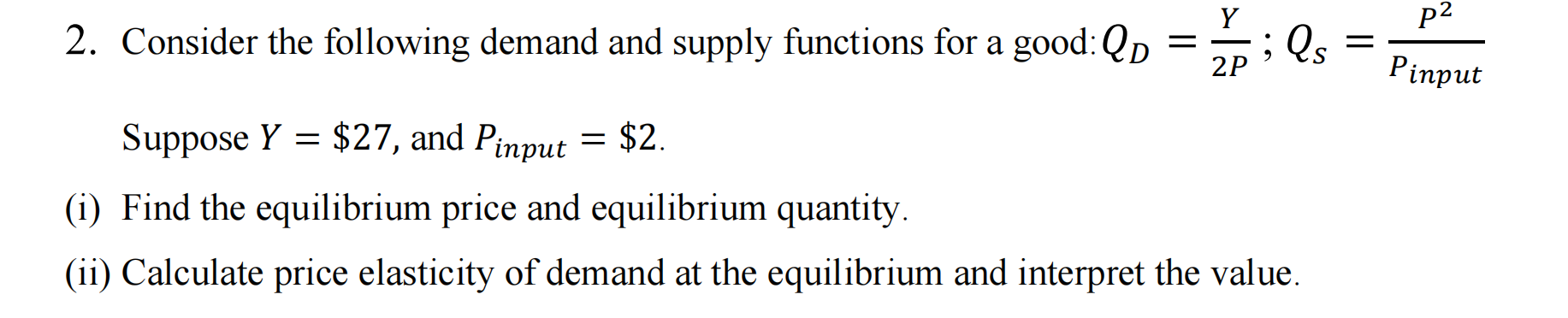 Y 2. Consider the following demand and supply functions for a