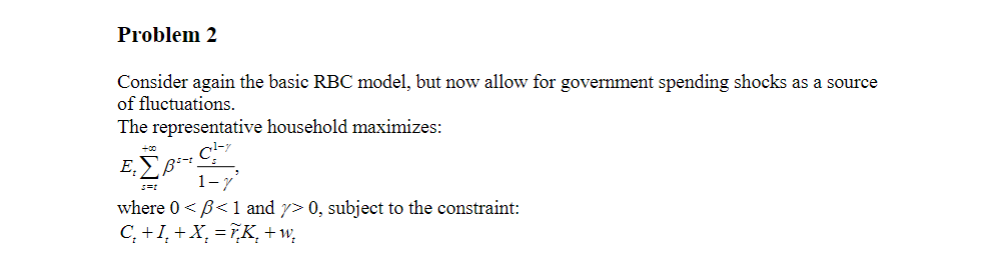  Problem 2 Consider again the basic RBC model, but now allow