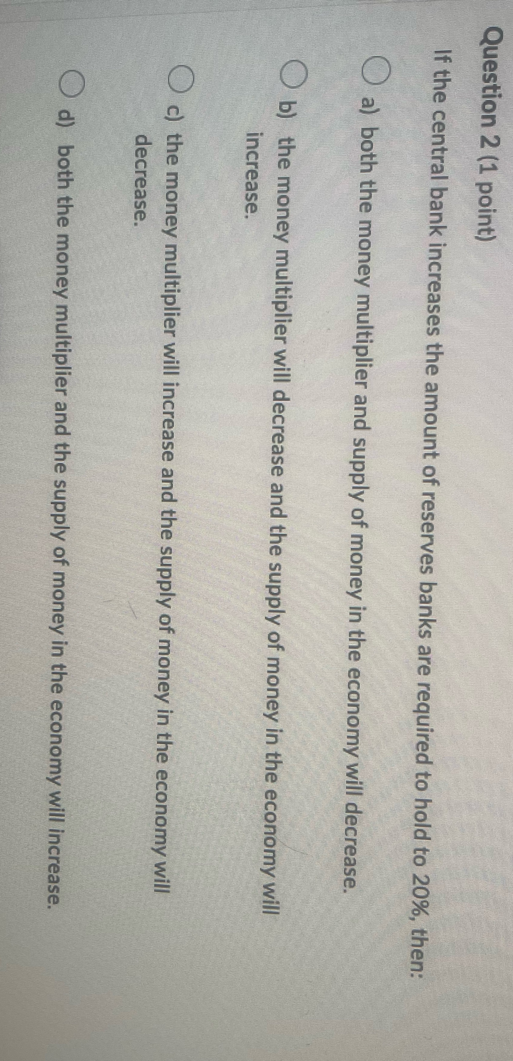 Question 2 (1 point) If the central bank increases the amount