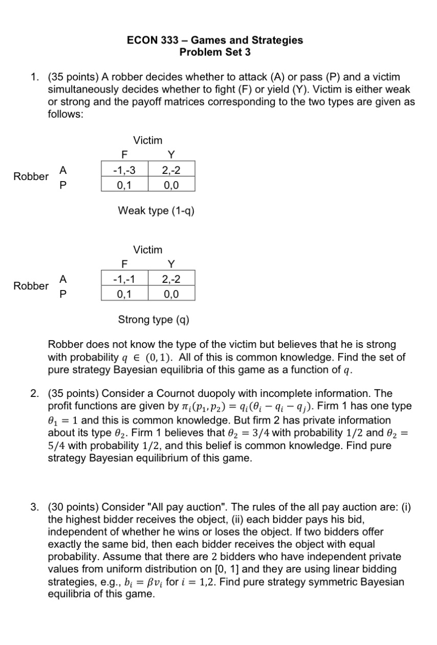 Games and Strategies Problem Set 3 1. (35 points) A robber decides