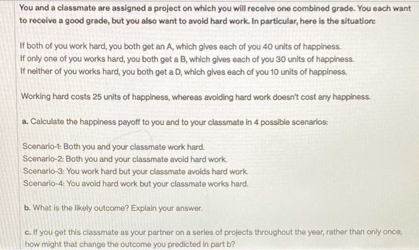 You and a classmate are assigned a project on which you