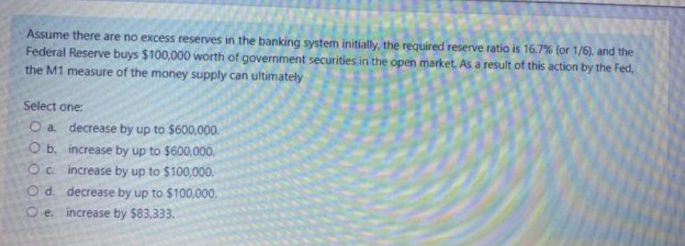 please answer Assume there are no excess reserves in the banking