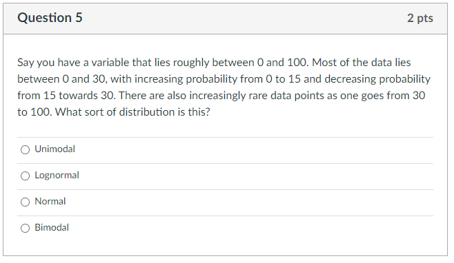  Question 5 2 pts Say you have a variable that lies