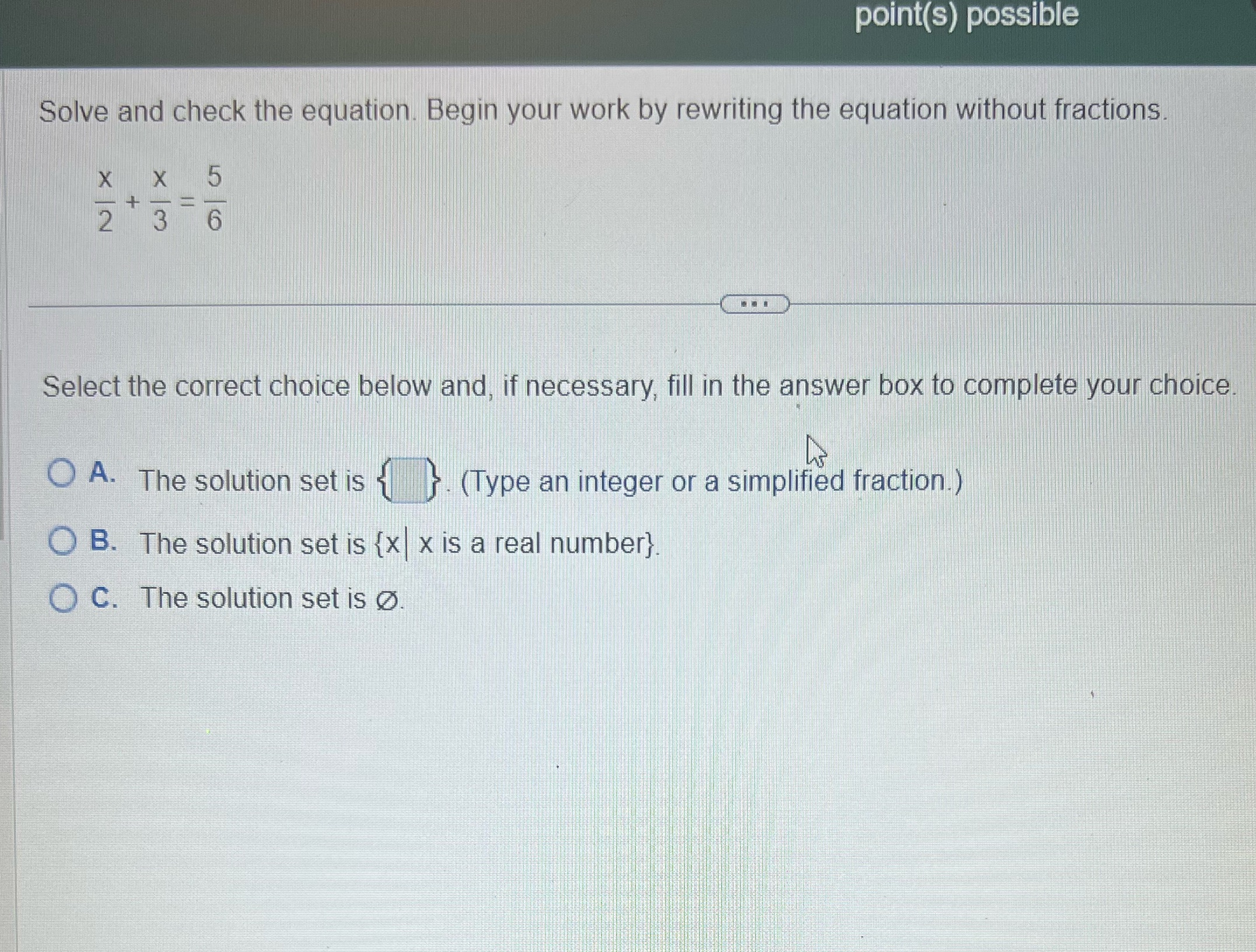  point(s) possible Solve and check the equation. Begin your work by