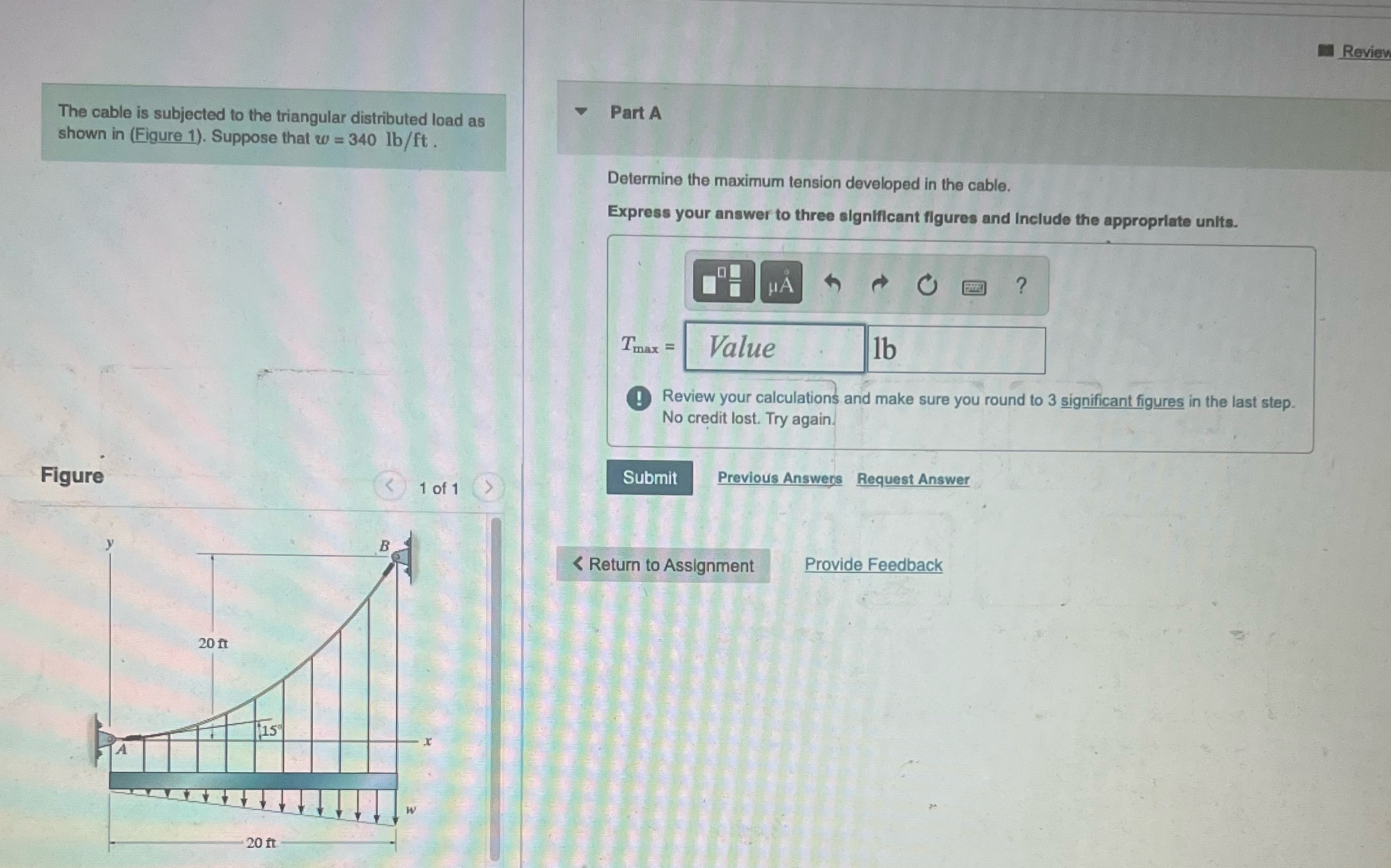  Review The cable is subjected to the triangular distributed load as