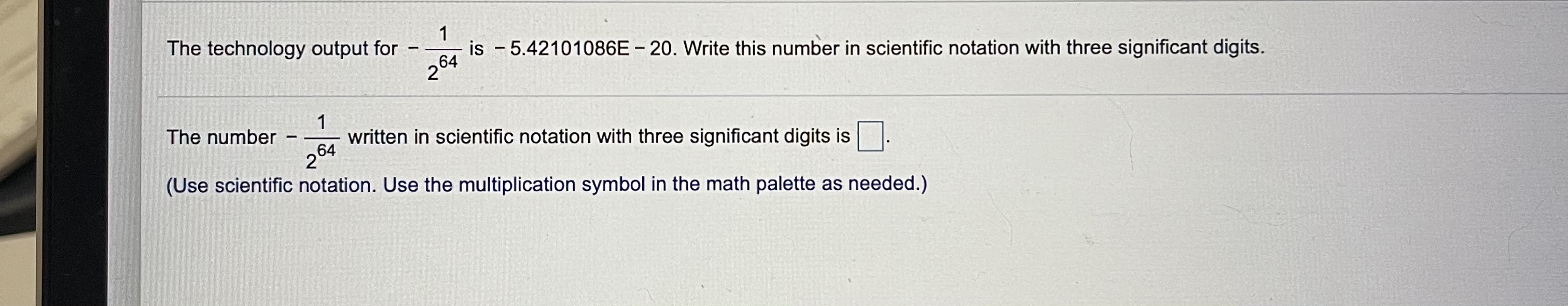 is - 5.42101086E - 20. Write this number in scientific notation with