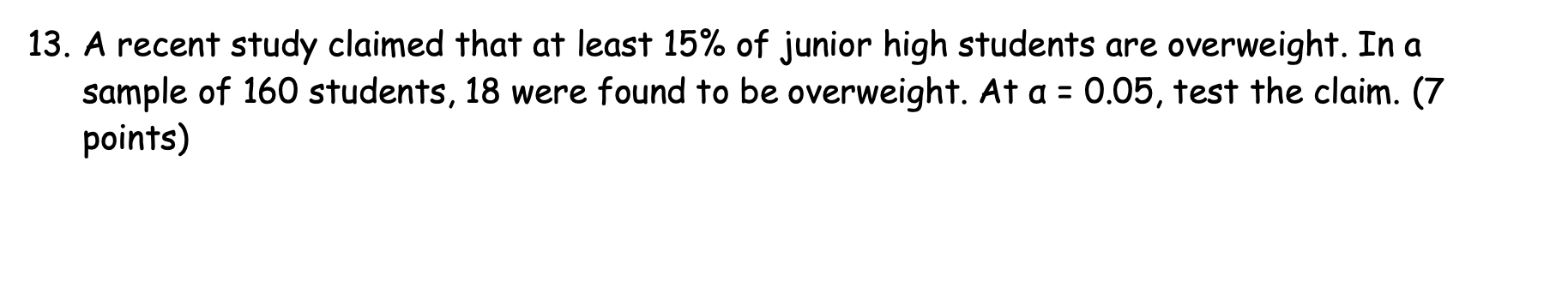 15% of junior high students are overweight. In a sample of 160