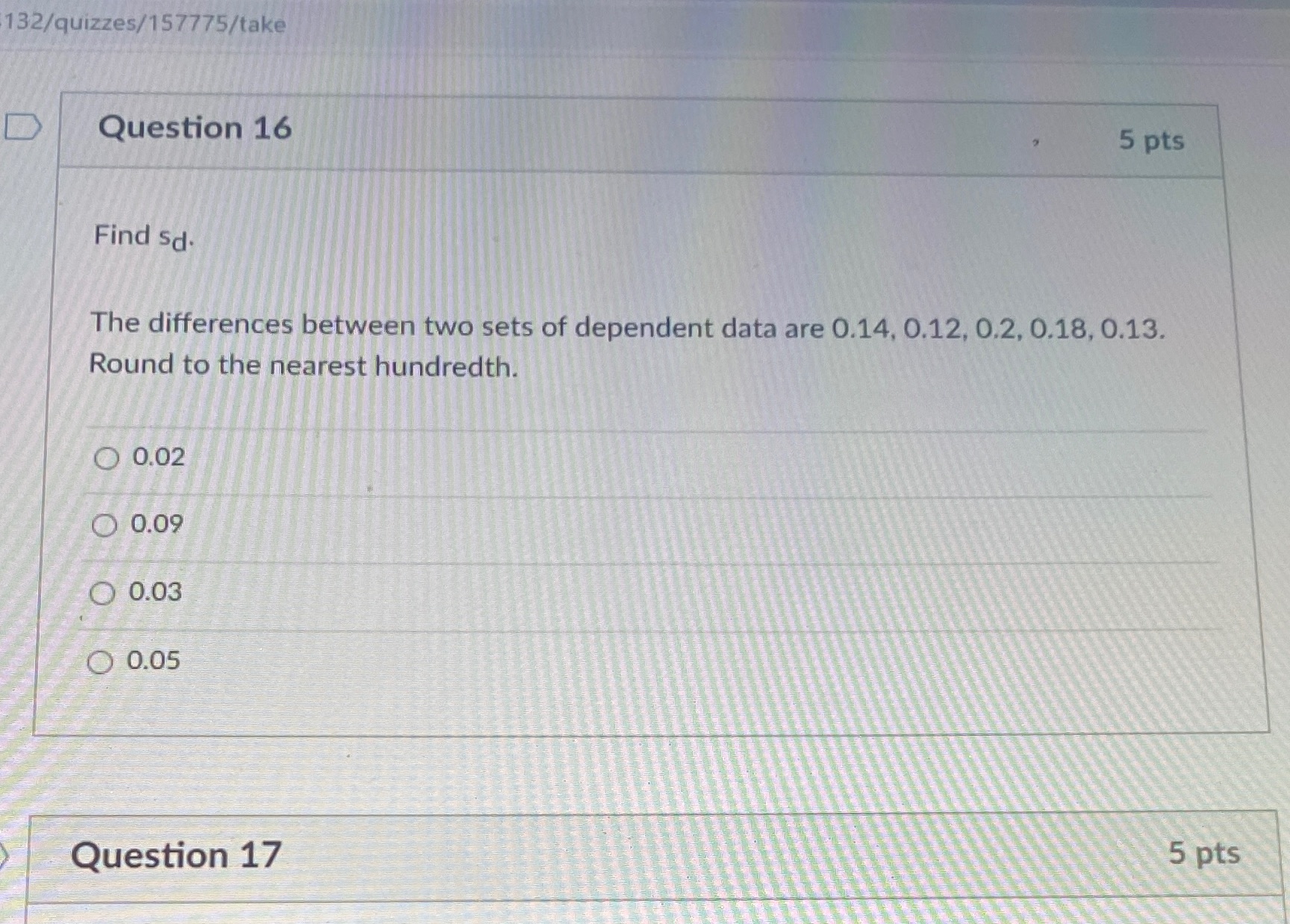132/quizzes/157775/take Question 16 5 pts Find sd. The differences between two