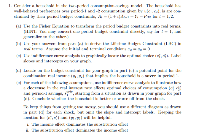 consumption-savings model. The household has well-behaved preferences over period-l and -2 consumption