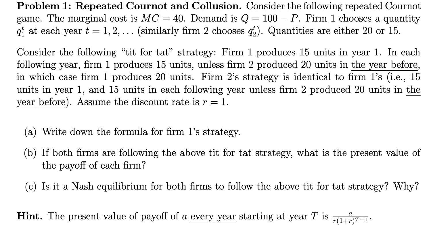 Problem 1: Repeated Cournot and Collusion. Consider the following repeated Cournot