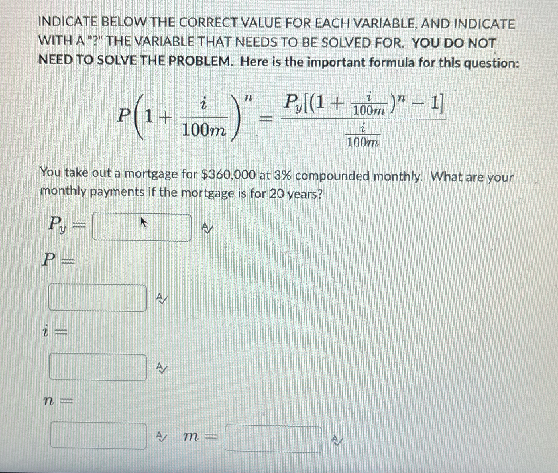 A "?" THE VARIABLE THAT NEEDS TO BE SOLVED FOR. YOU DO