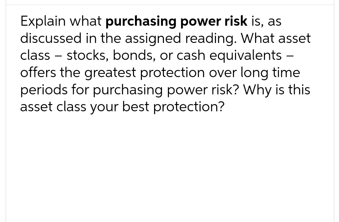 will give you like sure.send typed answer Explain what purchasing power risk