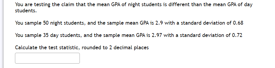 rounded to two decimal places. ..__.___._.. __ You are testing the claim