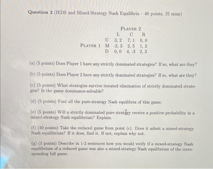  Question 2 (IEDS and Mixed-Strategy Nash Equilibria - 40 points, 25