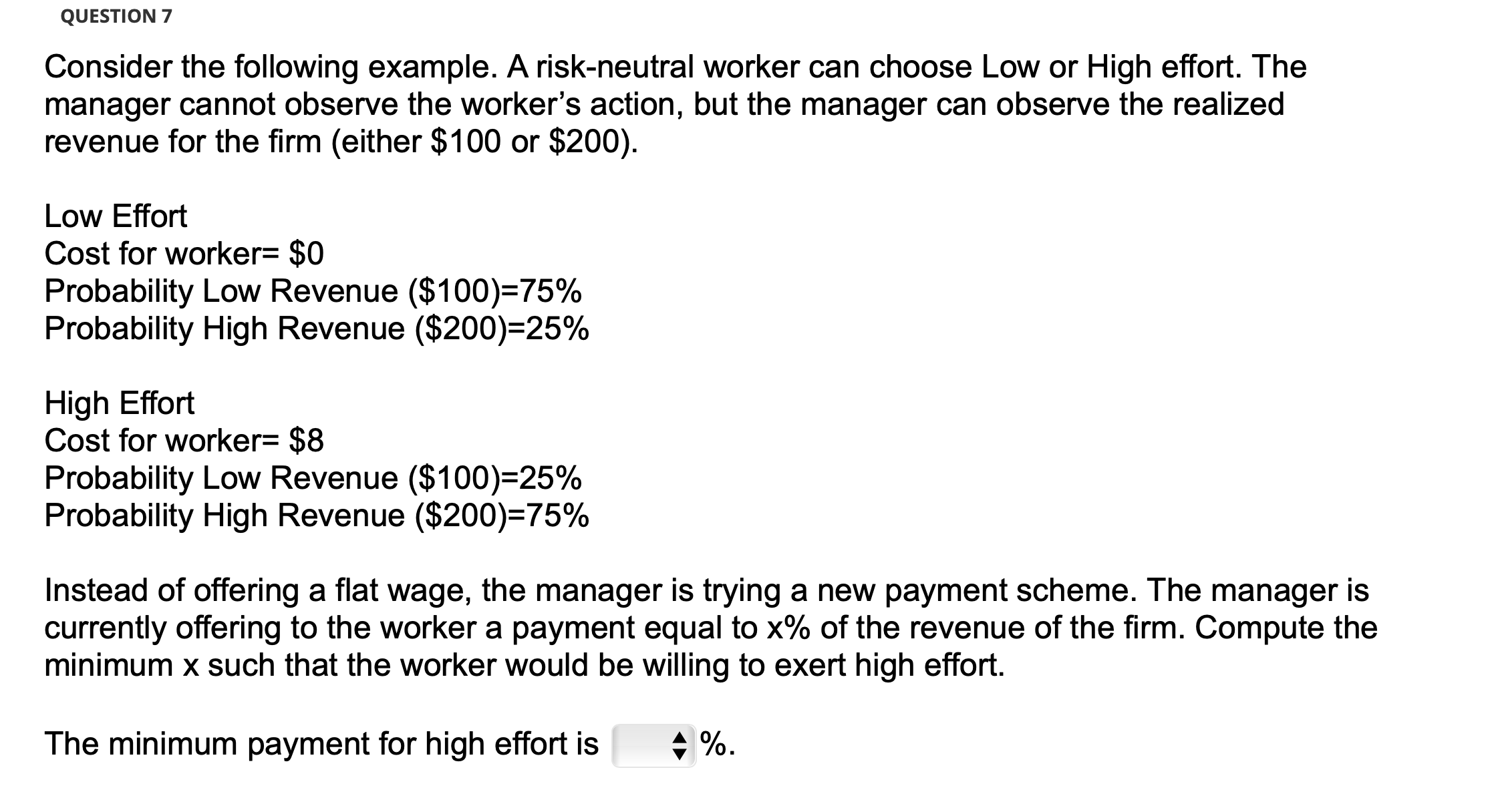  QUESTION 7 Consider the following example. A risk-neutral worker can choose