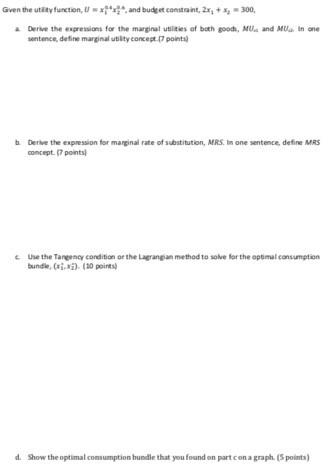 = 300, a. Derive the expressions for the marginal utilities of both