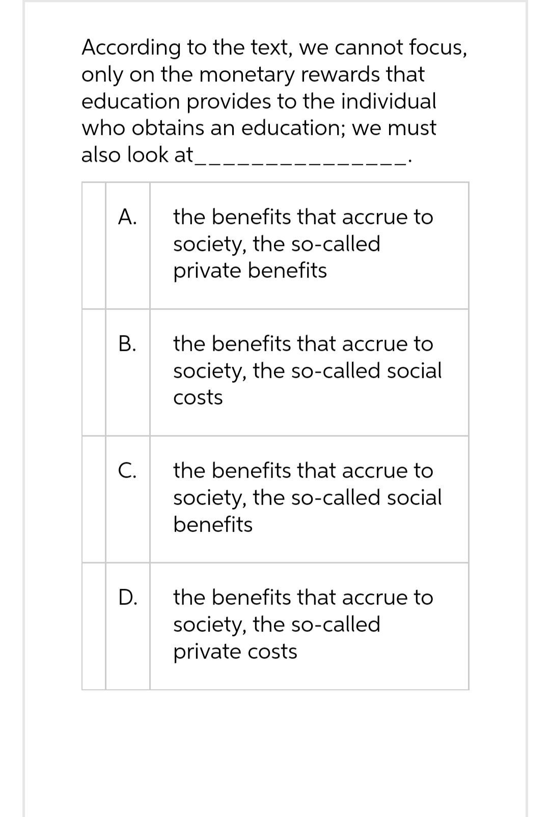 According to the text, we cannot focus, only on the monetary