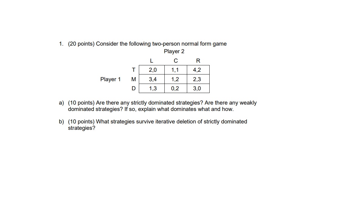  1. (20 points) Consider the following two-person normal form game Player