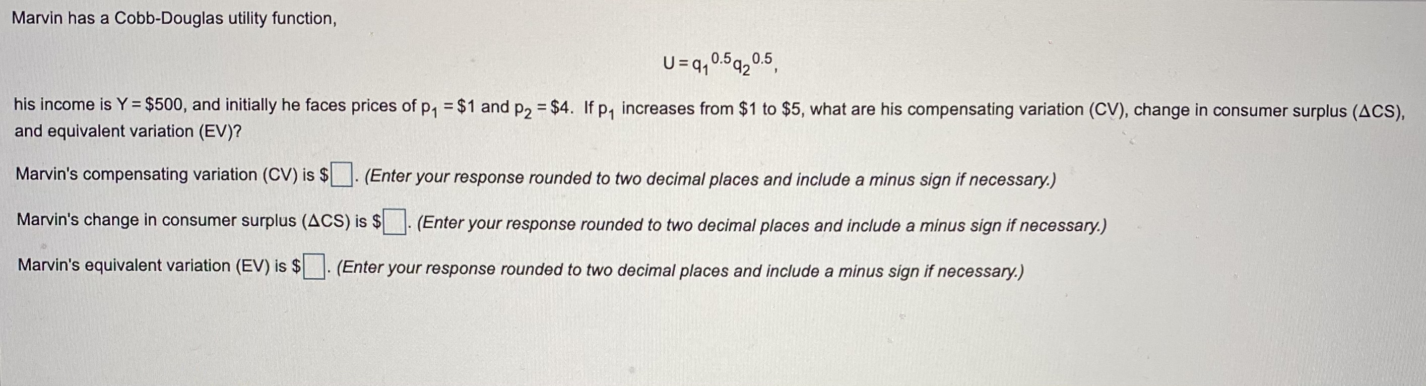  Marvin has a Cobb-Douglas utility function, U = q1 0-5q20.5 his