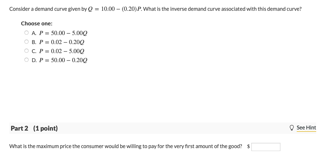  Consider a demand curve given by Q = 10.00 - (0.20)