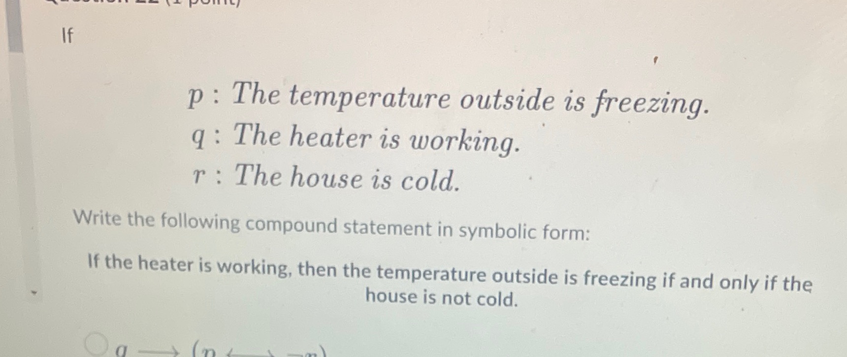  Hard plz help If p : The temperature outside is freezing.