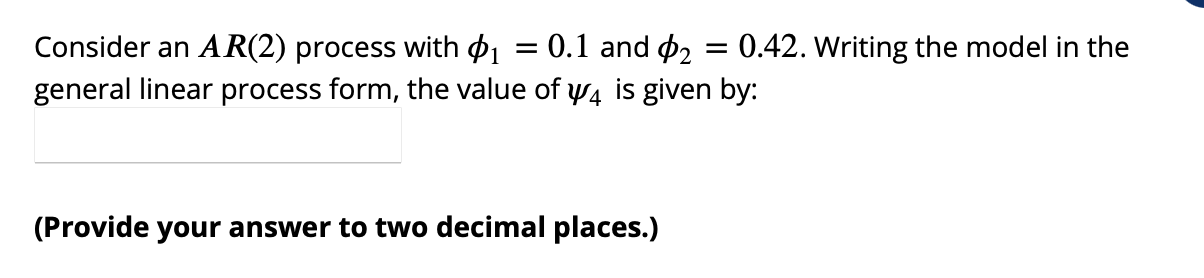 and 2 = 0.42. Writing the model in the general linear process