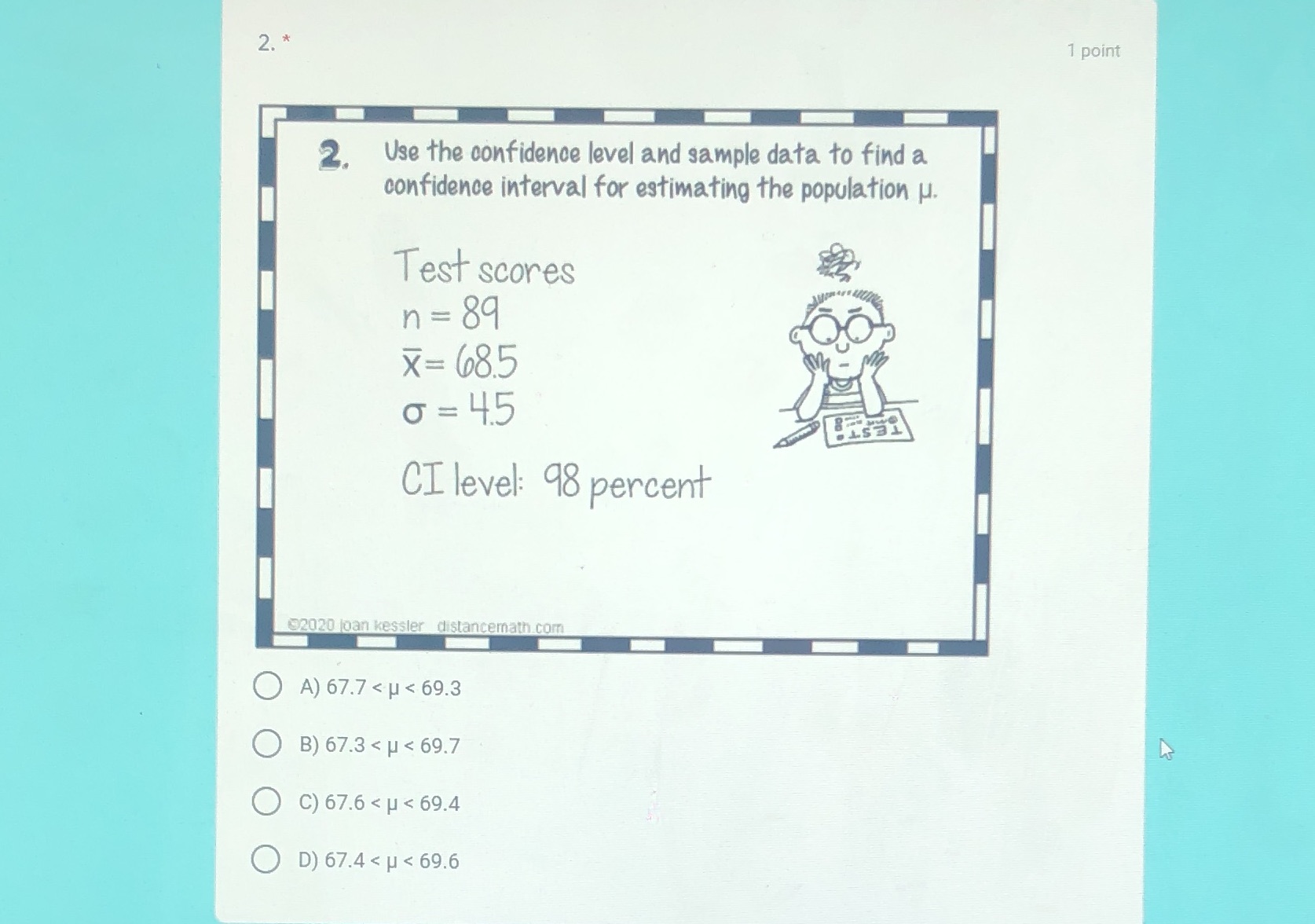 data to find a confidence interval for estimating the population . Test