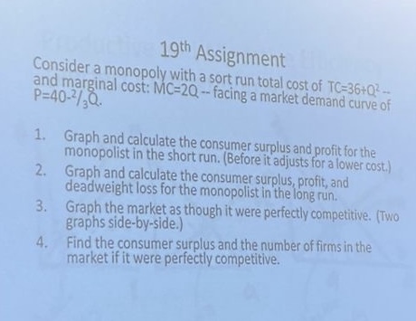  19th Assignment Consider a monopoly with a sort run total cost