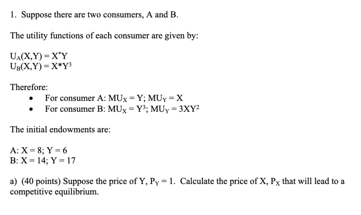  1. Suppose there are two consumers, A and B. The utility