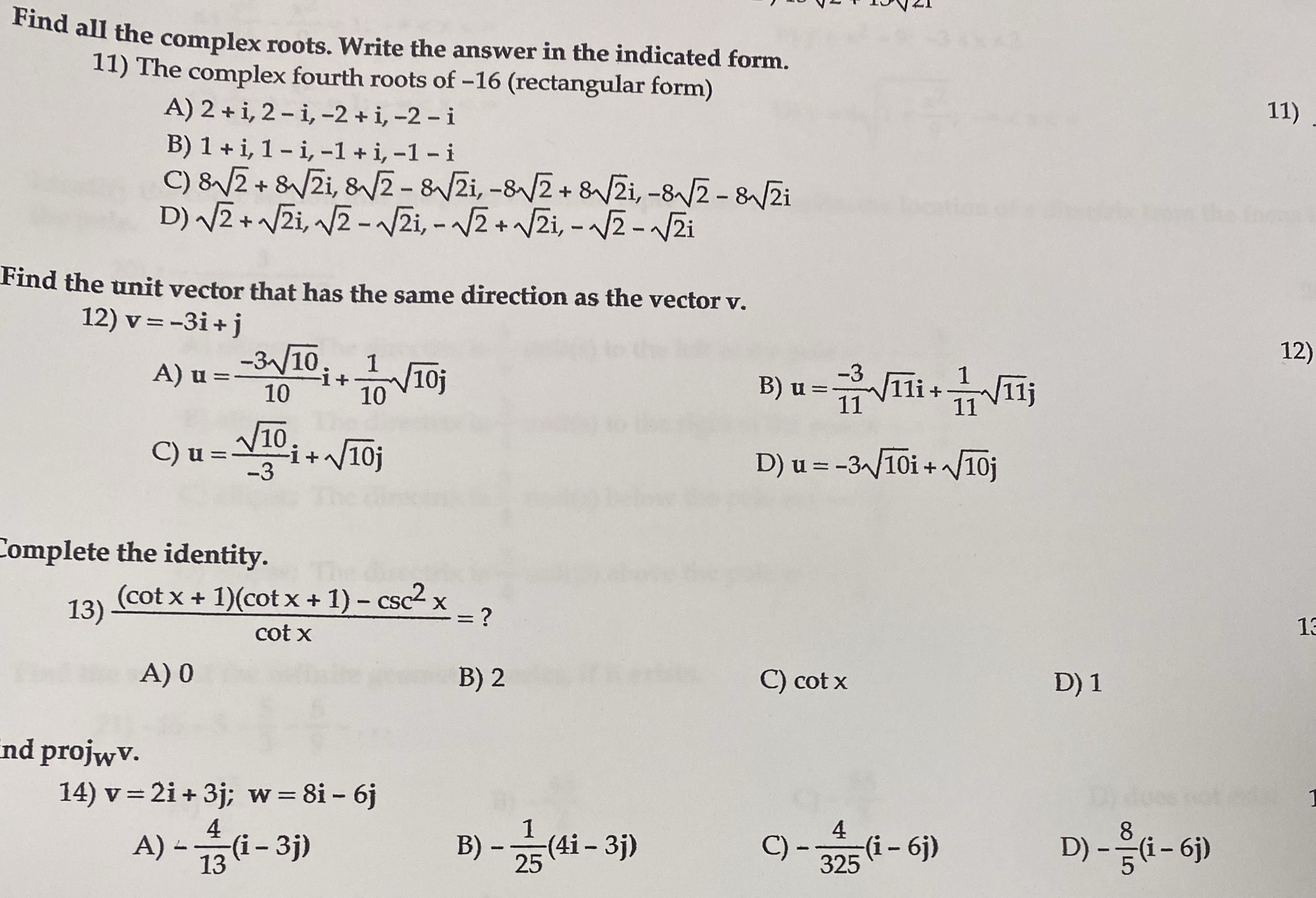 form. 11) The complex fourth roots of -16 (rectangular form) A) 2