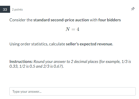 2 decimal places (for example, 1/3 is 0.33, 1/2 is 0.5 and