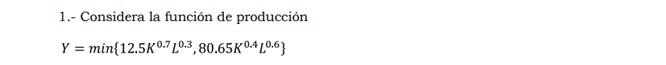  Consider the production function 1.- Considera la funcion de produccion Y