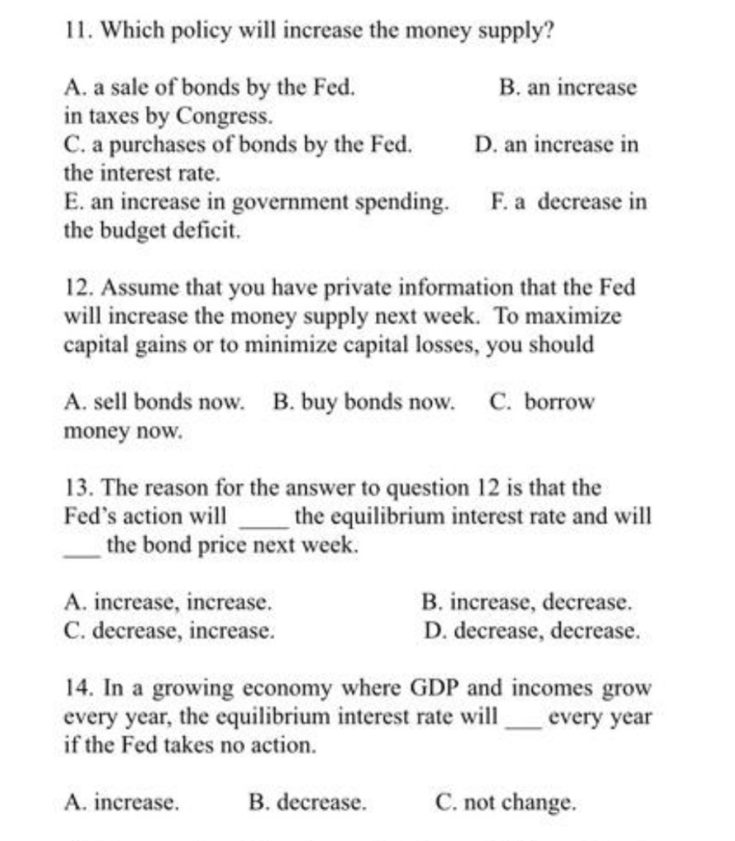money supply? A. a sale of bonds by the Fed. B. an