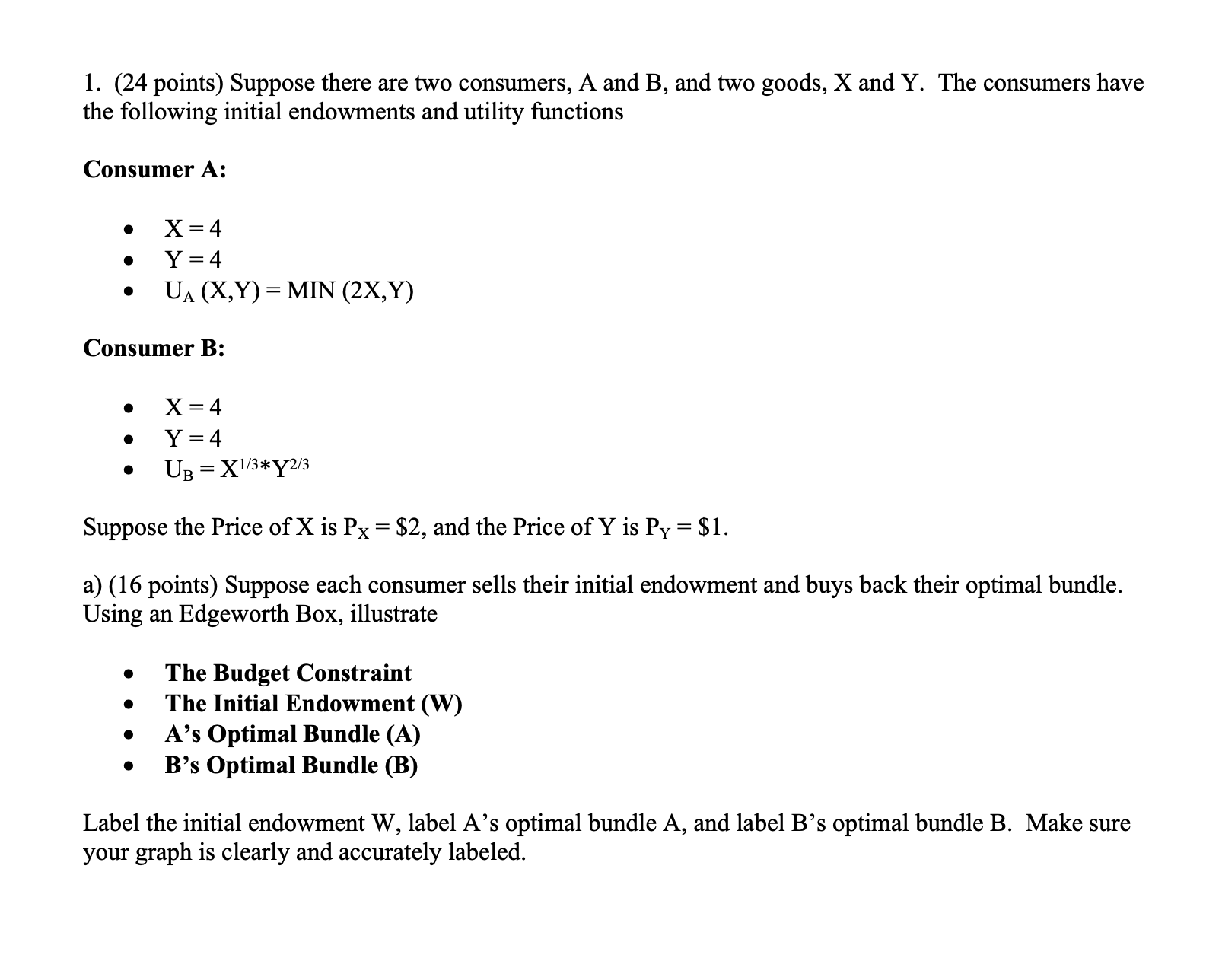 endowments and utility functions Consumer A: o X = 4 t Y