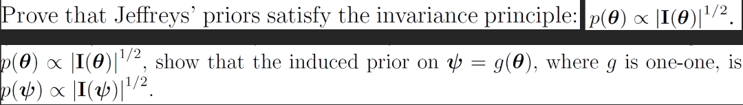 explanation please Prove that Jeffreys' priors satisfy the invariance principle: p(0) x