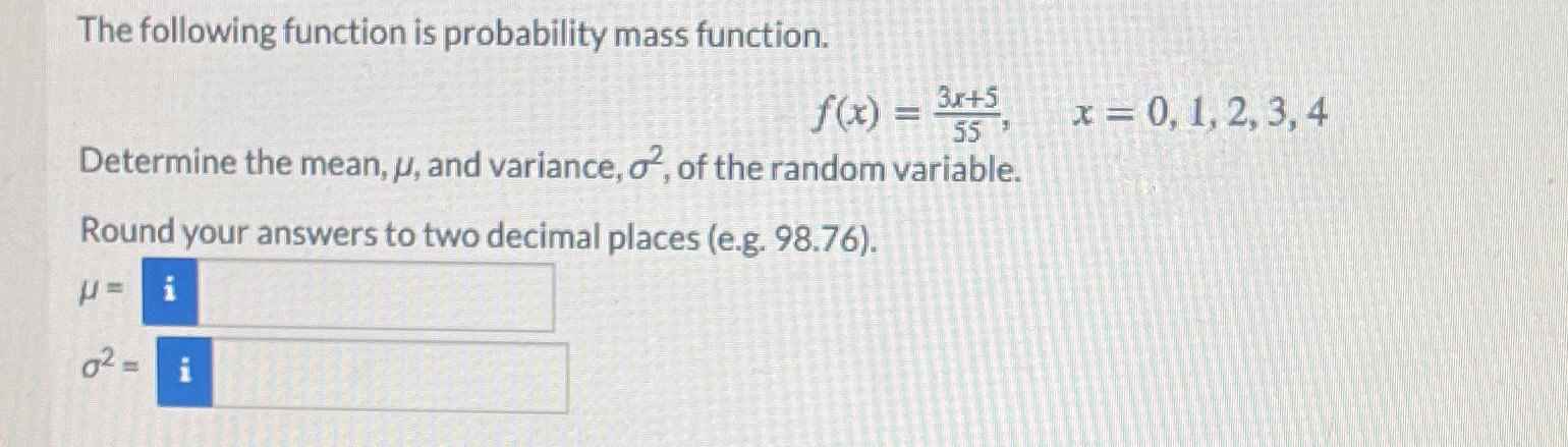 55 x = 0, 1, 2, 3, 4 Determine the mean, ,