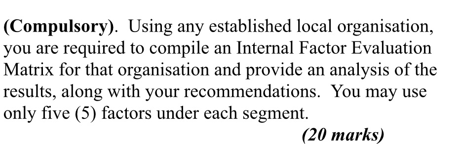 an Internal Factor Evaluation Matrix for that organisation and provide an analysis