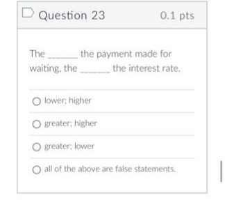lower O all of the above are false statements.Question 24 0.1 pts