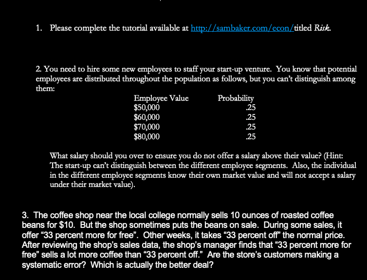 1. Please complete the tutorial available at http:/ /sambaker.com/econ/titled Risk. 2.