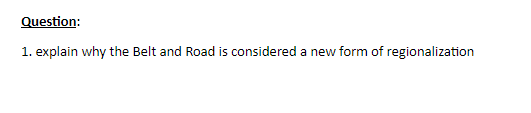 give you full positive feedback. Regionalization Today: Belt and Road Initiative INTRODUCTION: