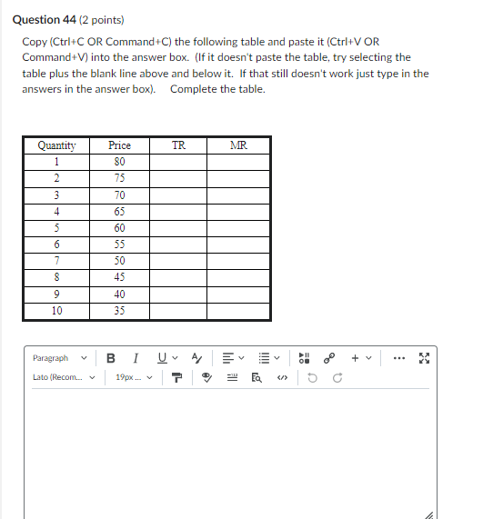 Question 44 (2 points) Copy (Ctri+C OR Command+C) the following table