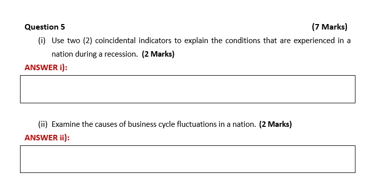 (2 Marks) ANSWER i): (ii) Examine the causes of business cycle fluctuations