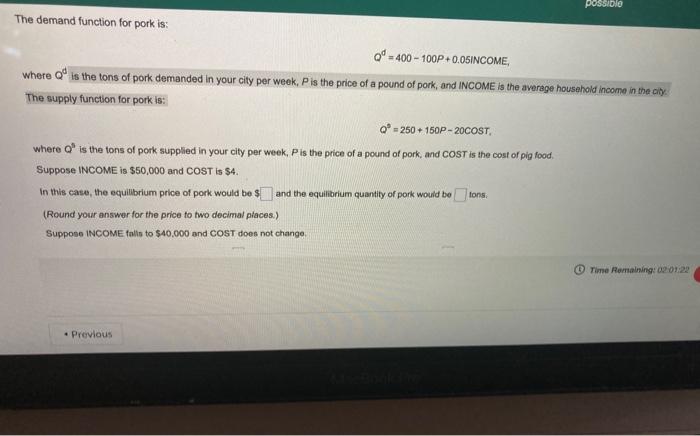  POSSIDIO The demand function for pork is: Q = 400 -100P