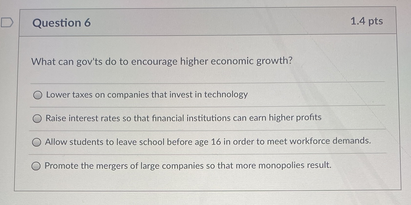 higher economic growth? O Lower taxes on companies that invest in technology
