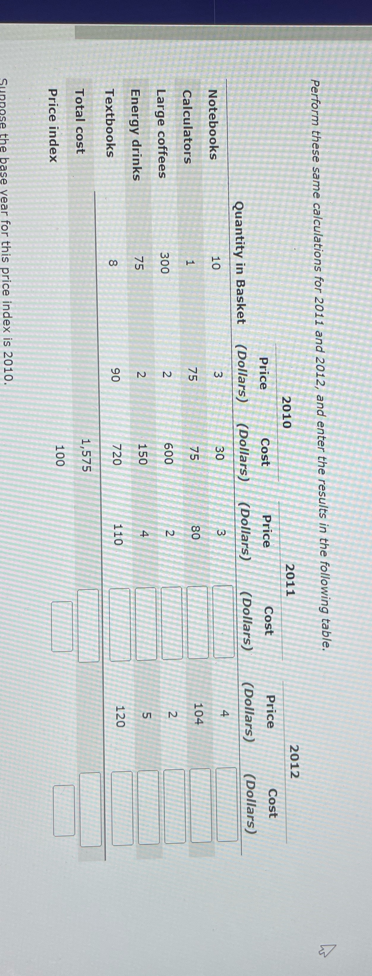 results in the following table. 2010 2011 2012 Price Cost Price Cost