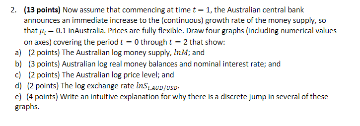  2. (13 points) Now assume that commencing at time t =